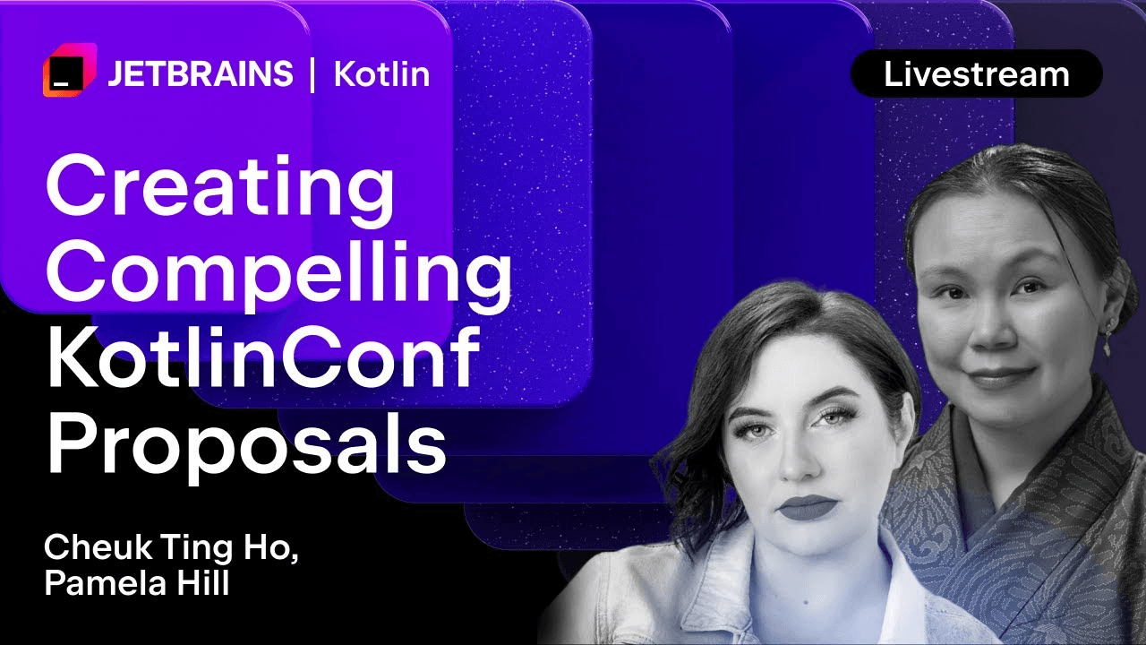 Creating Compelling KotlinConf Proposals